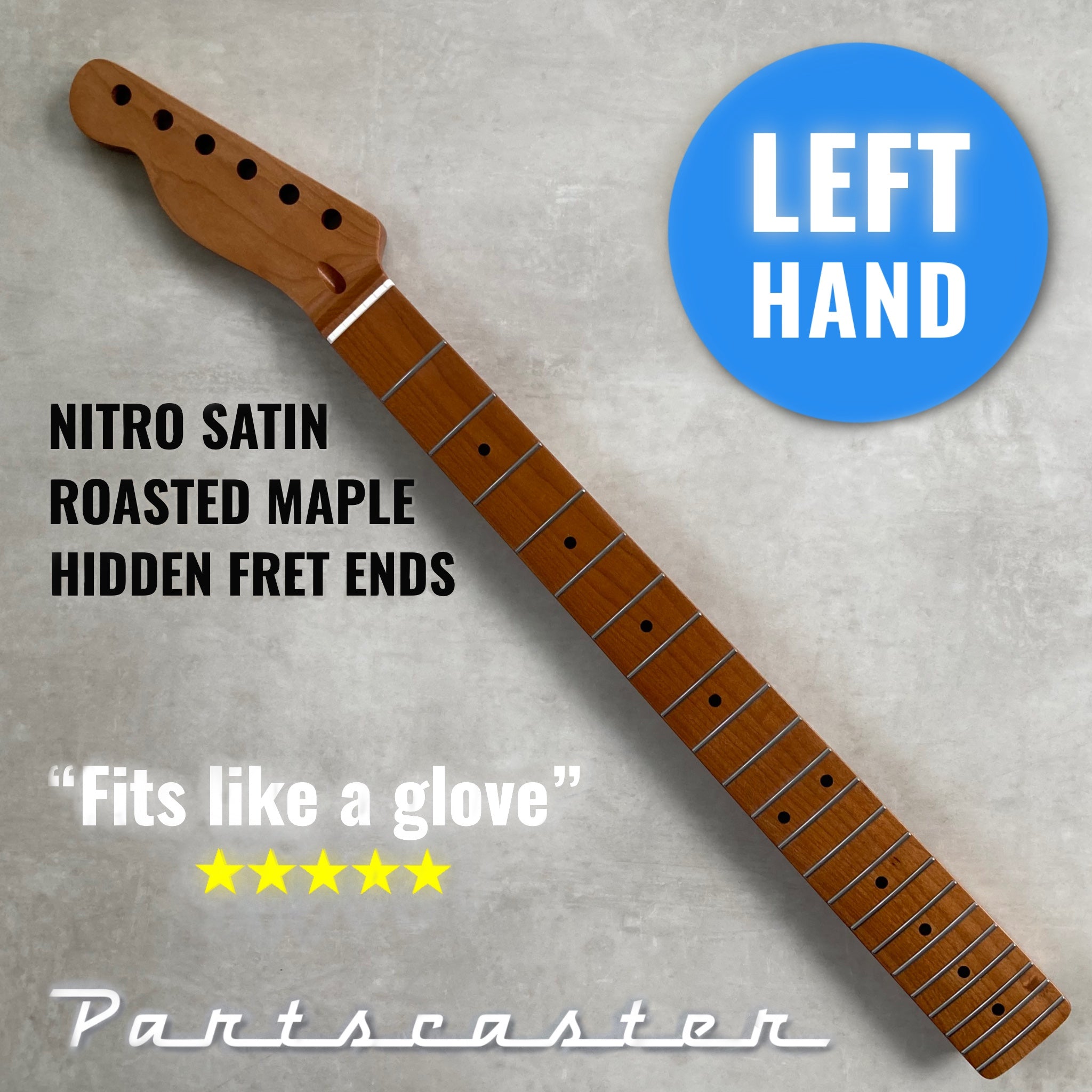 Left Hand Roasted Maple Telecaster neck - Nitro Satin - SS frets - Bone nut